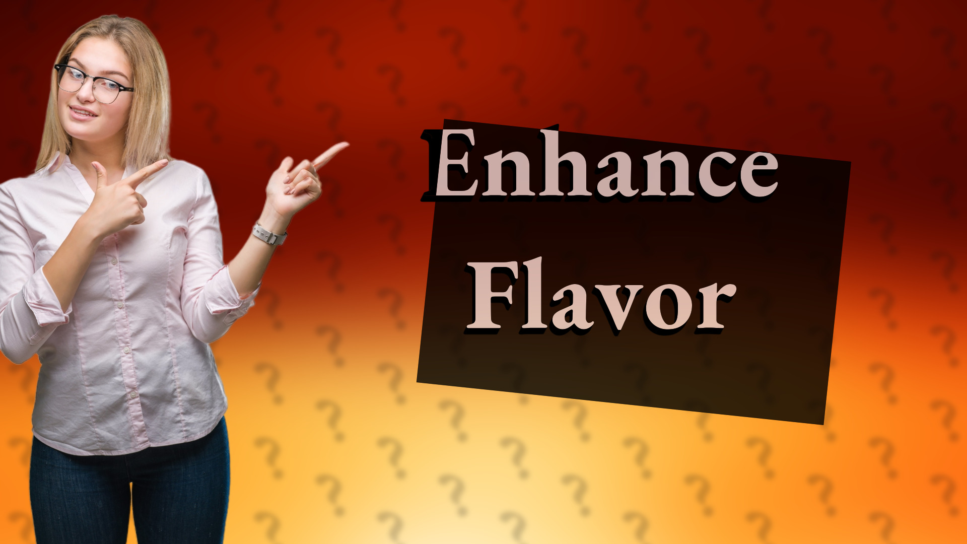 Enhance Flavor