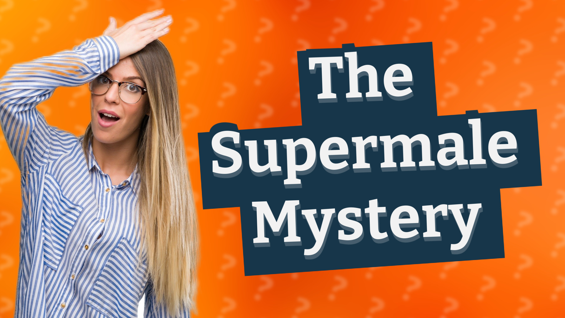 The Supermale Mystery