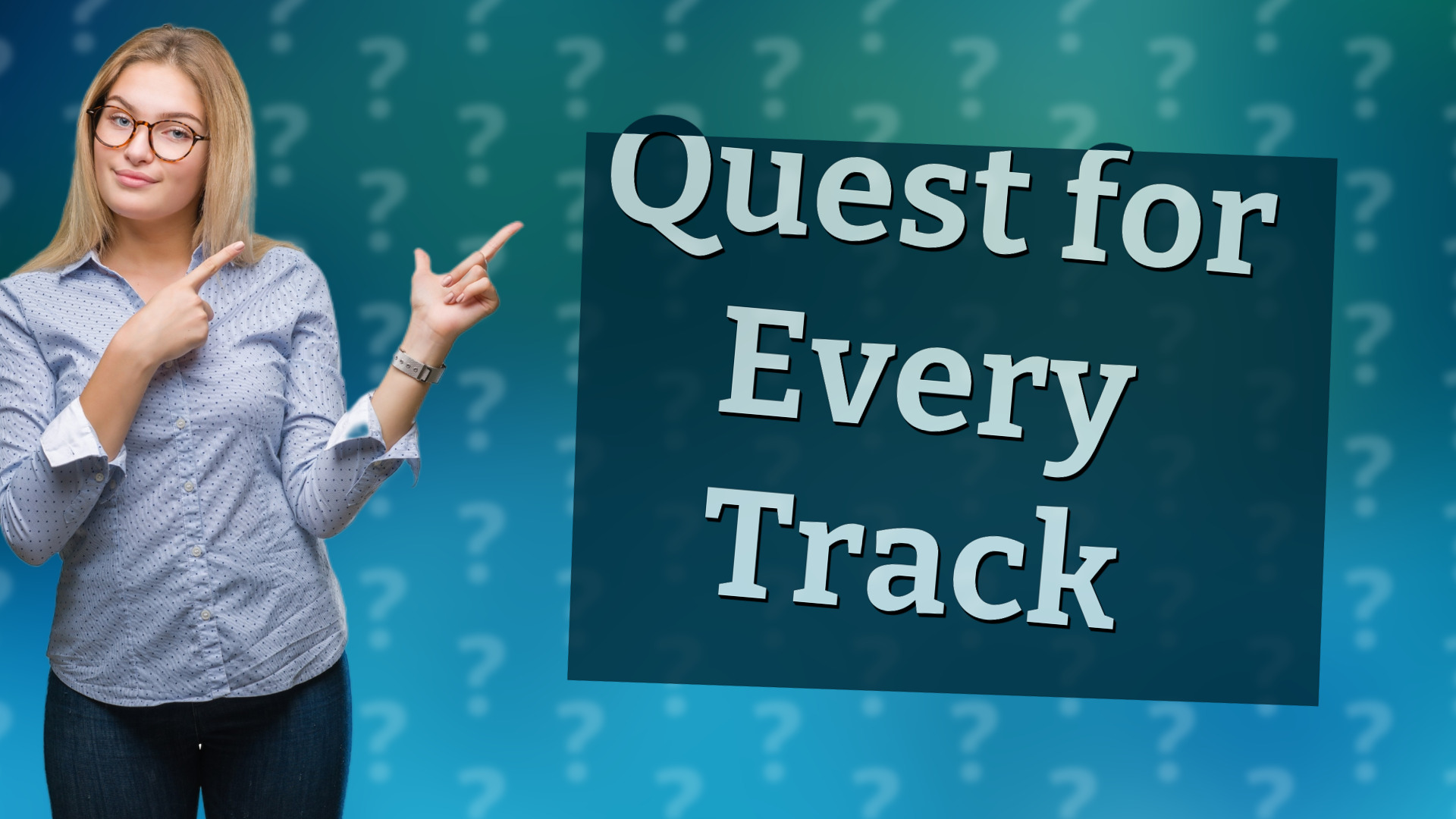 Quest for Every Track