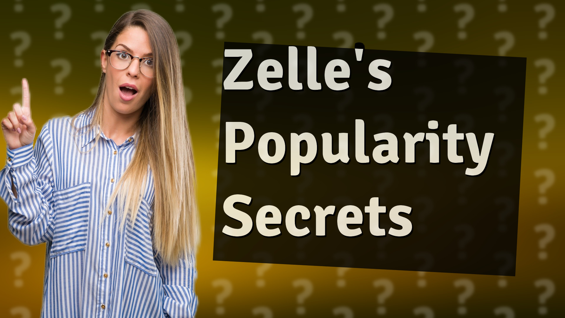 Zelle's Popularity Secrets