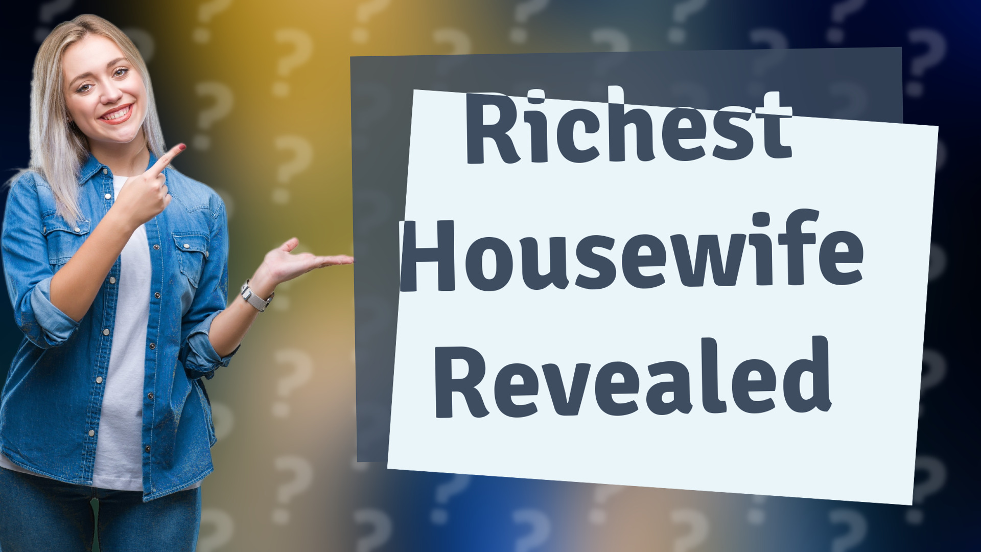 Richest Housewife Revealed
