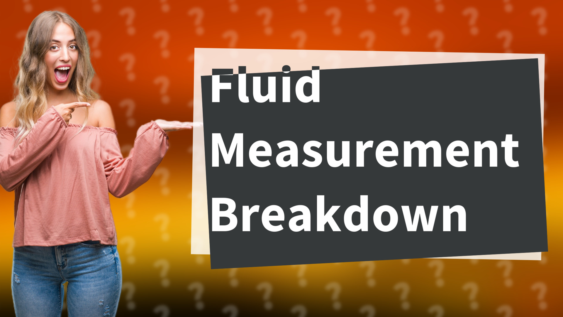 Fluid Measurement Breakdown