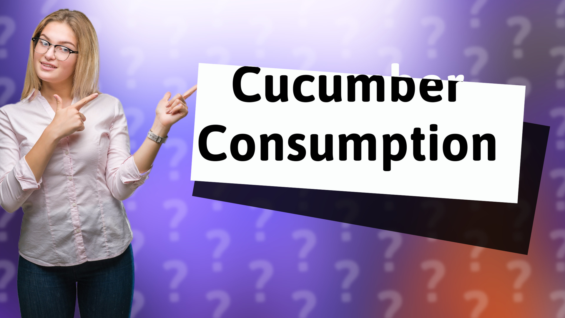 Cucumber Consumption