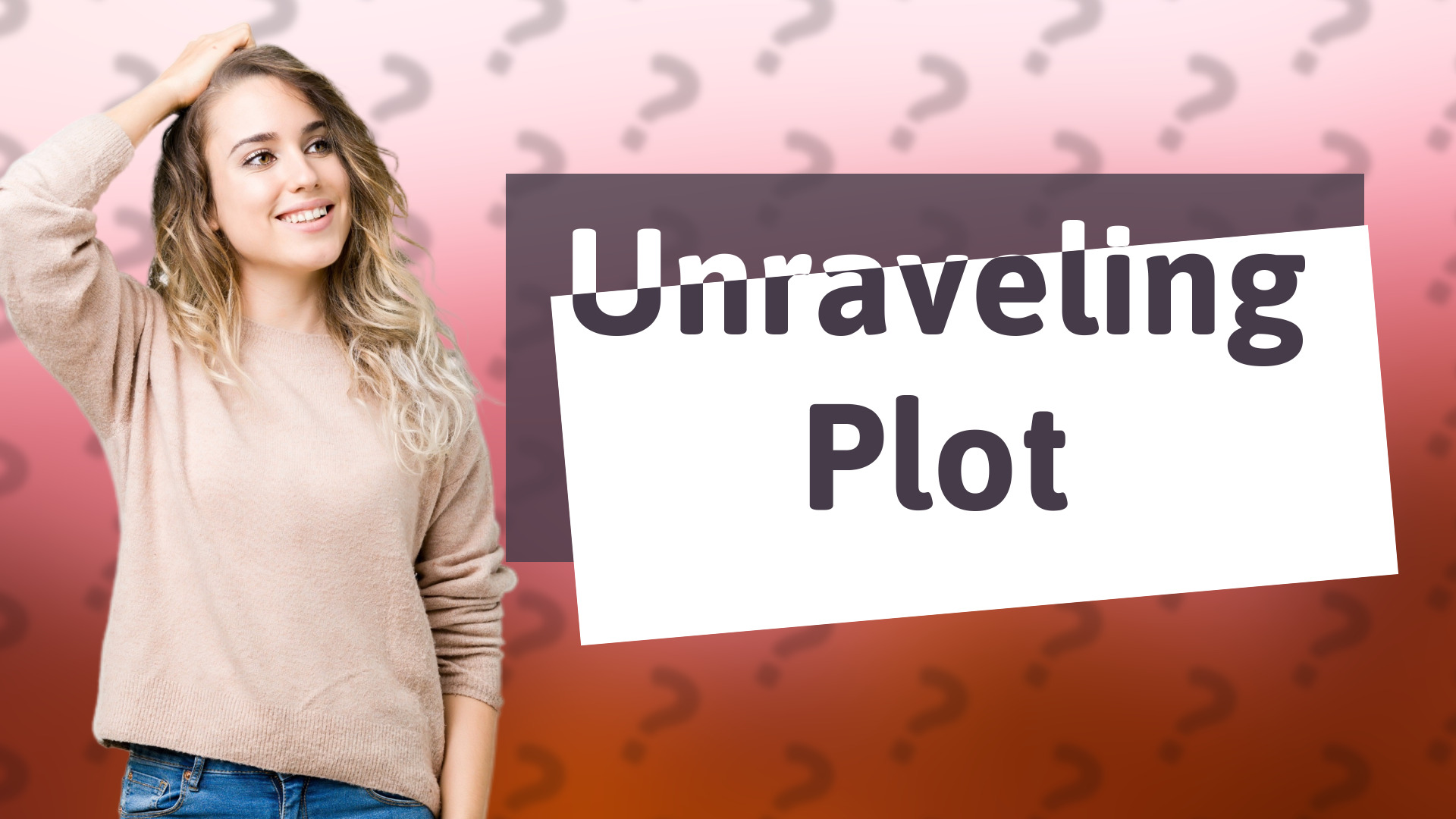 Unraveling Plot