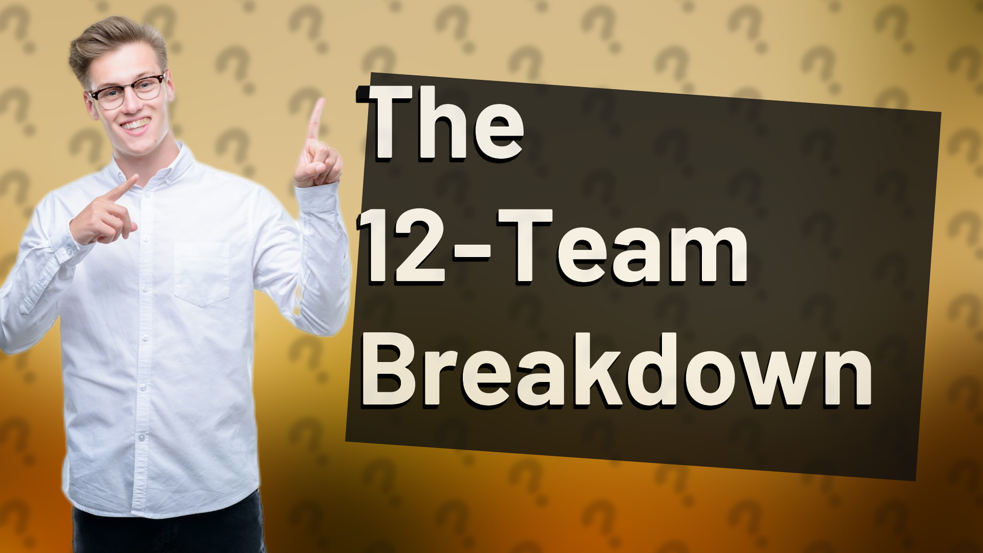 The 12-Team Breakdown