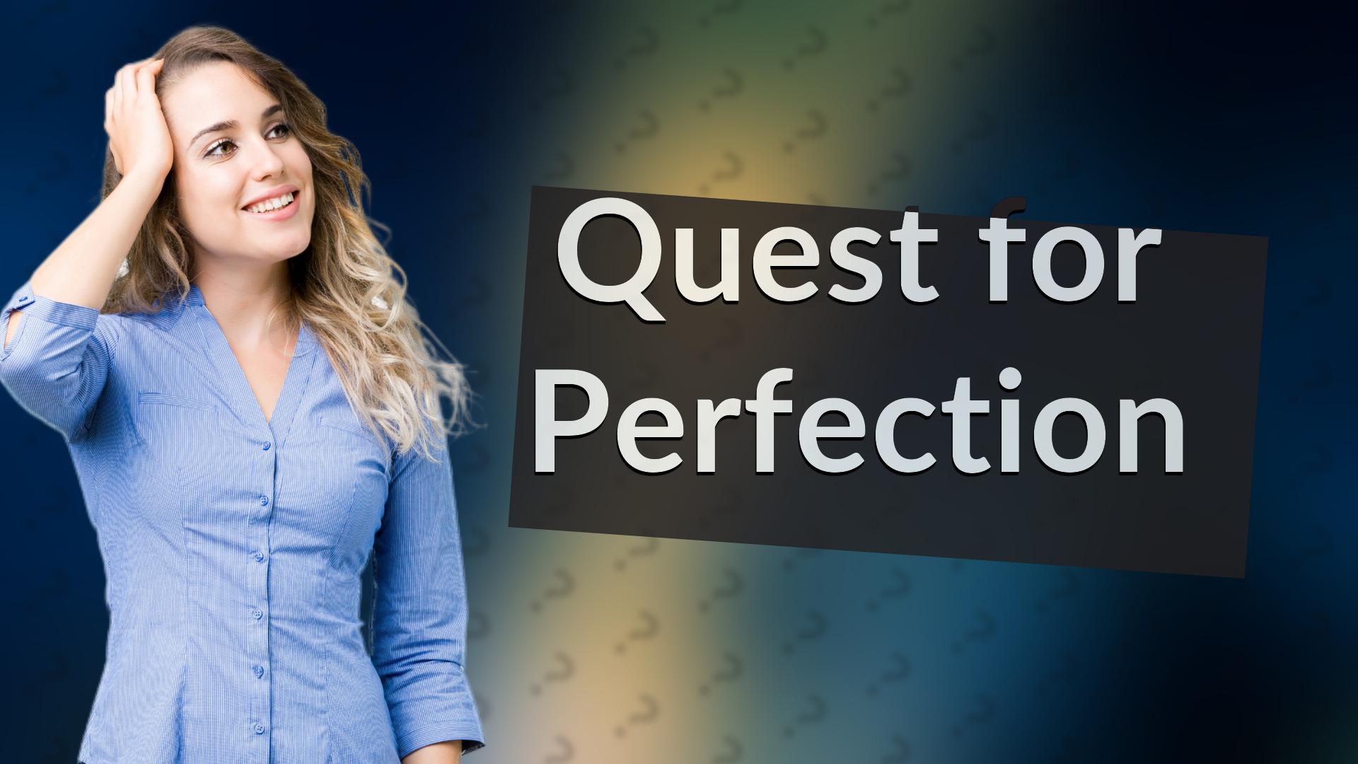 Quest for Perfection