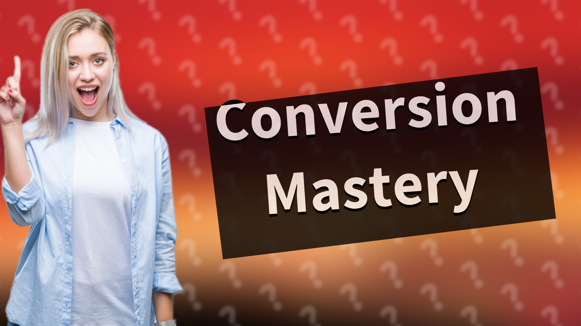 Conversion Mastery