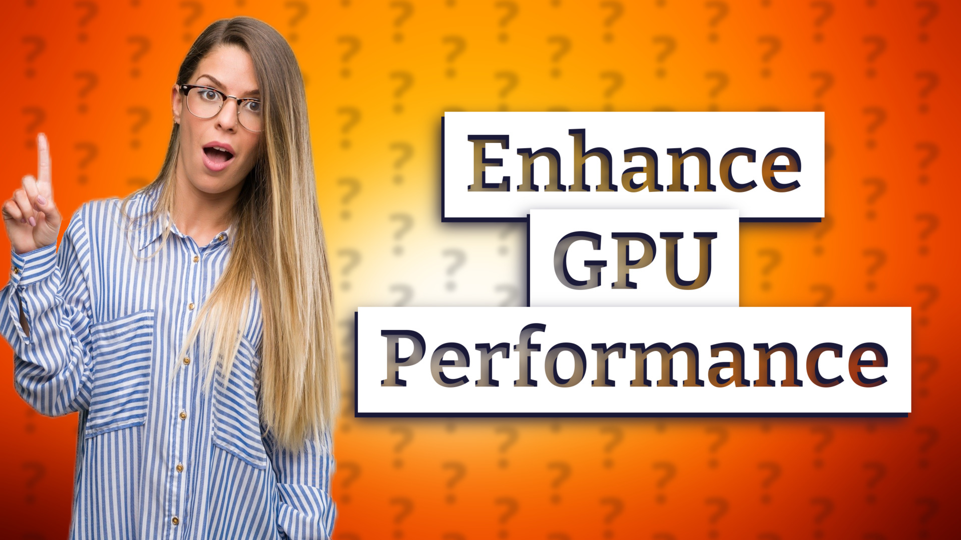 Enhance GPU Performance