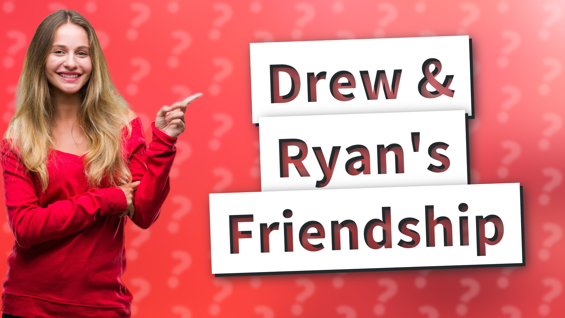 Drew & Ryan's Friendship