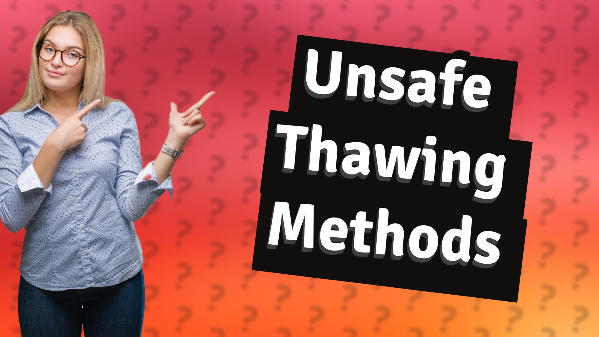 Unsafe Thawing Methods