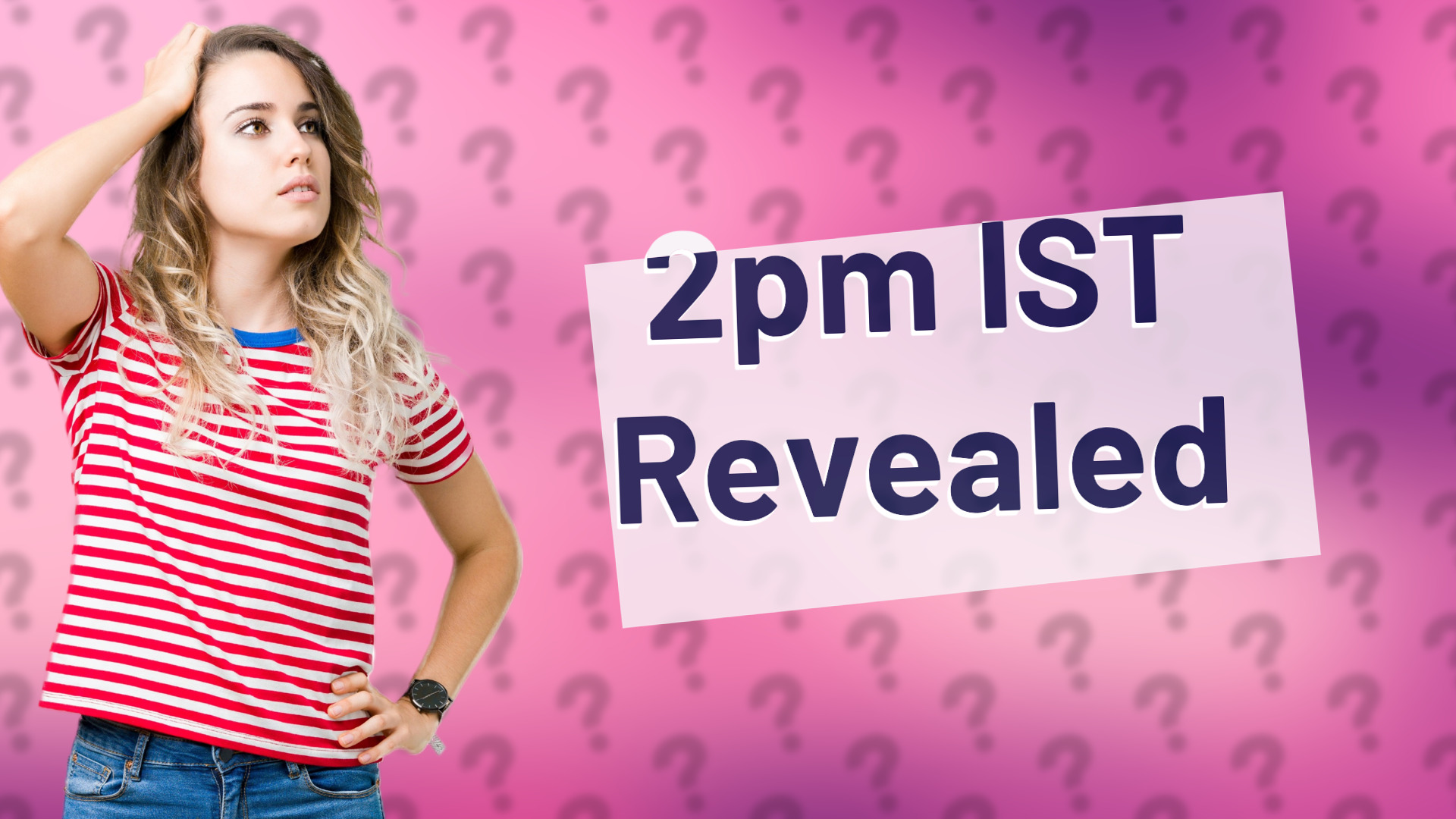 2pm IST Revealed
