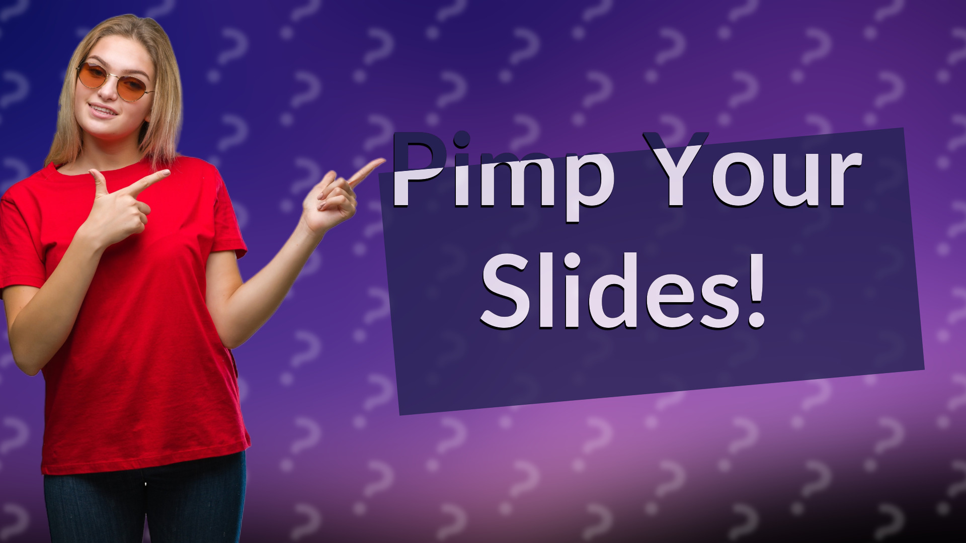 Pimp Your Slides!