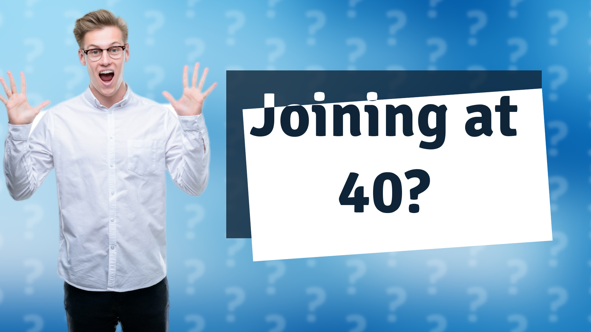Joining at 40?