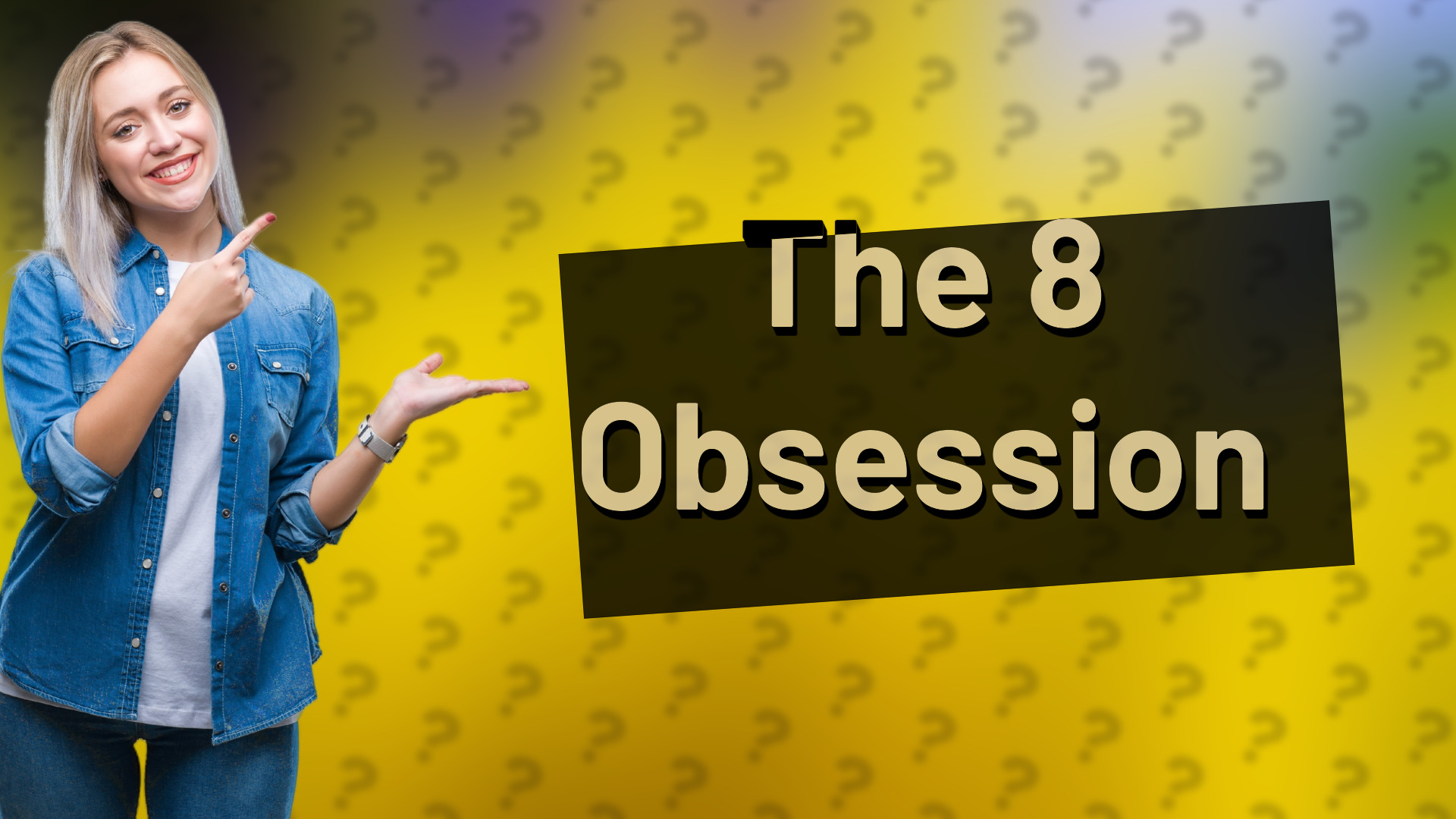 The 8 Obsession