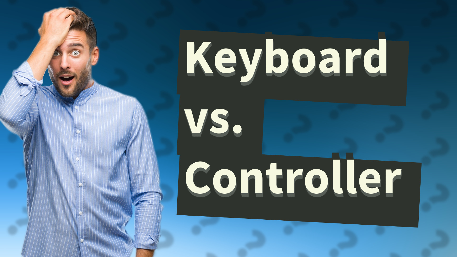 Keyboard vs. Controller