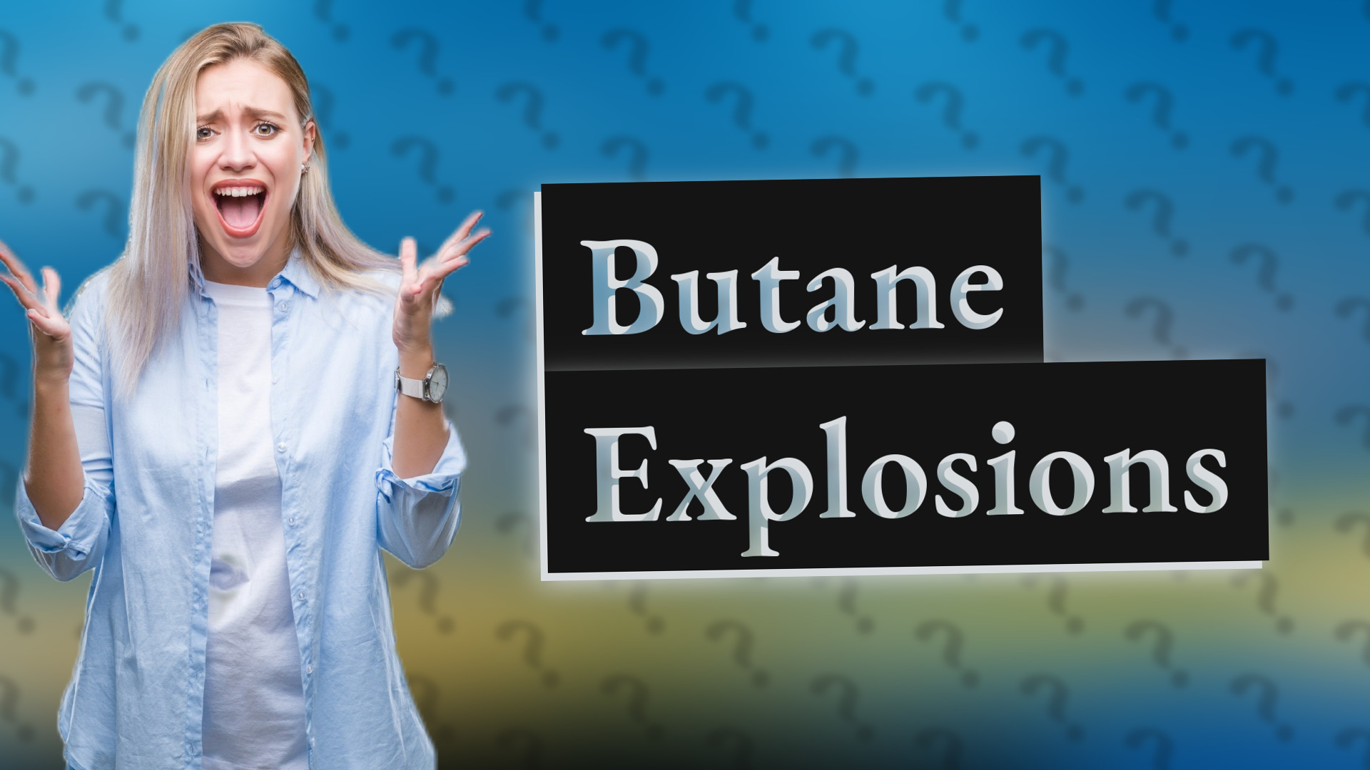 Butane Explosions