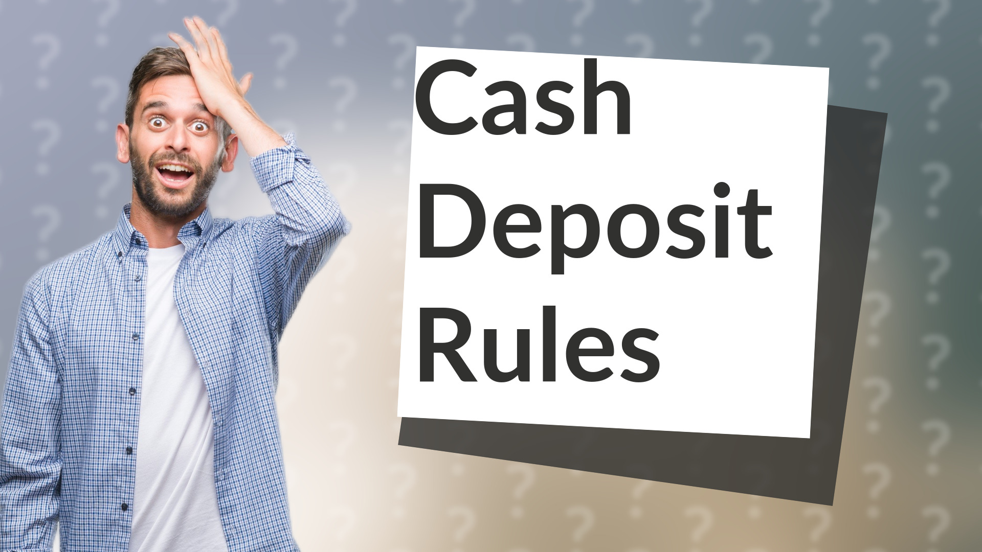 Cash Deposit Rules