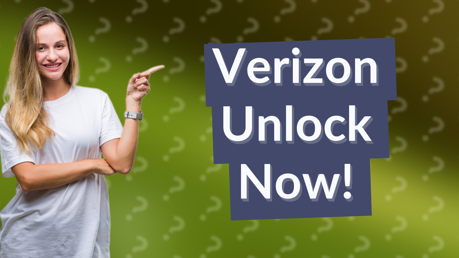 Verizon Unlock Now!