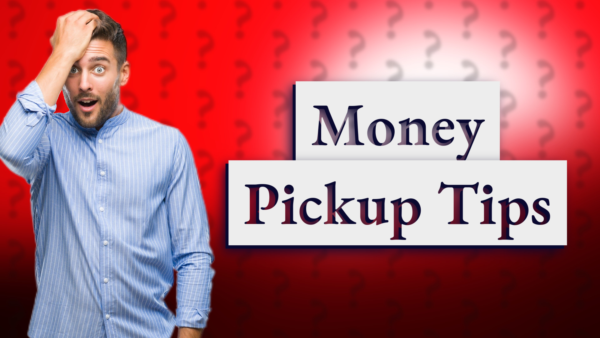 Money Pickup Tips