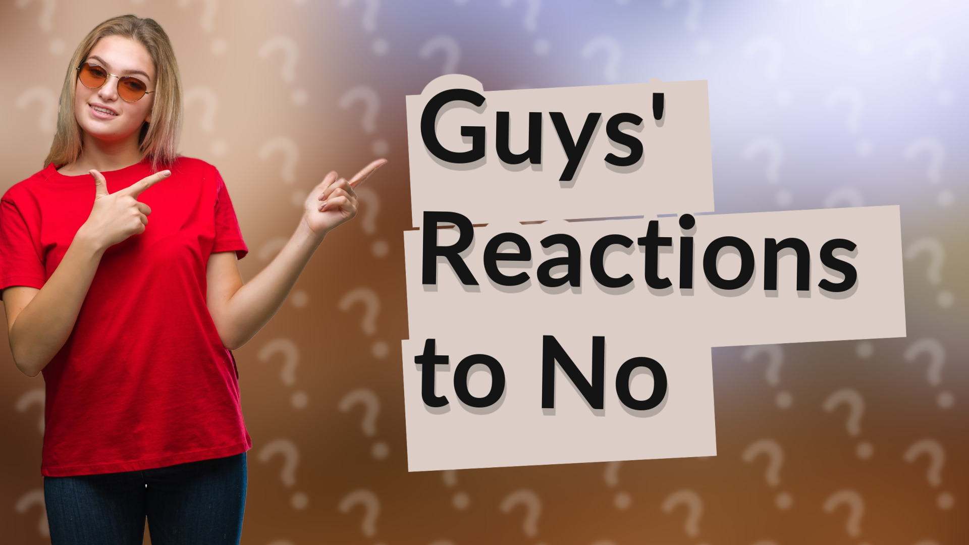Guys' Reactions to No