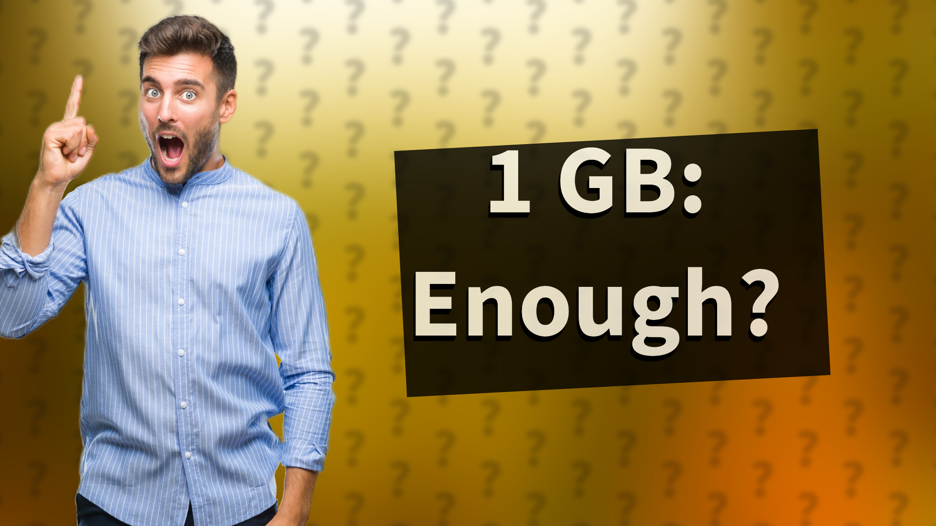 1 GB: Enough?