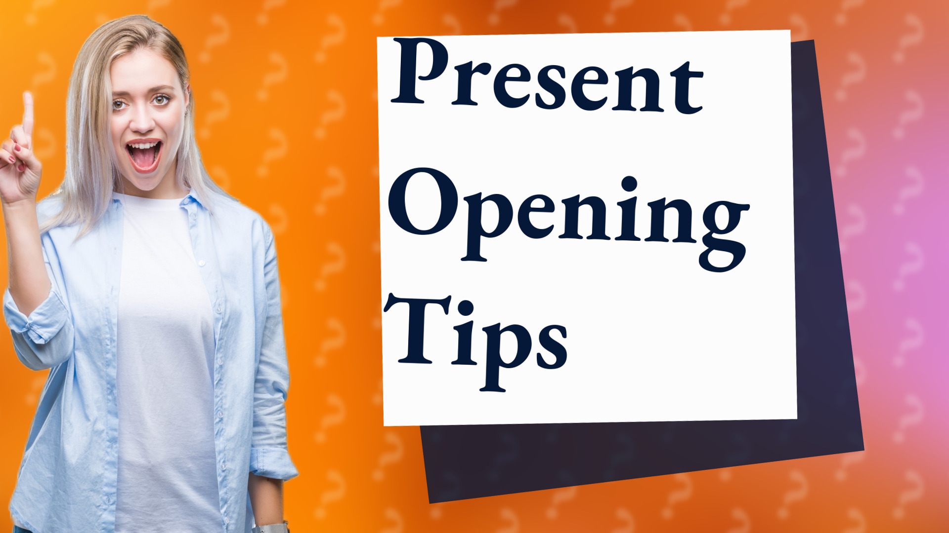 Present Opening Tips