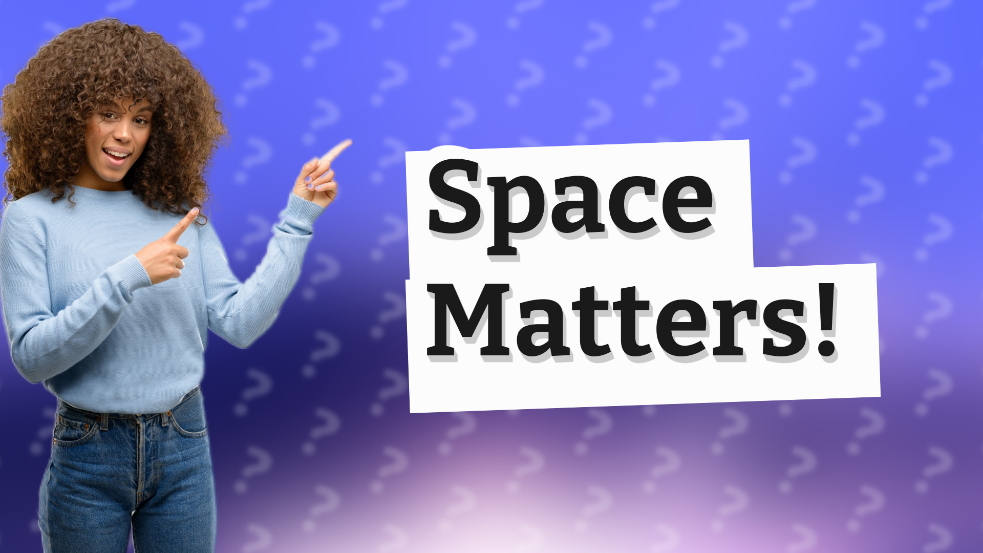 Space Matters!