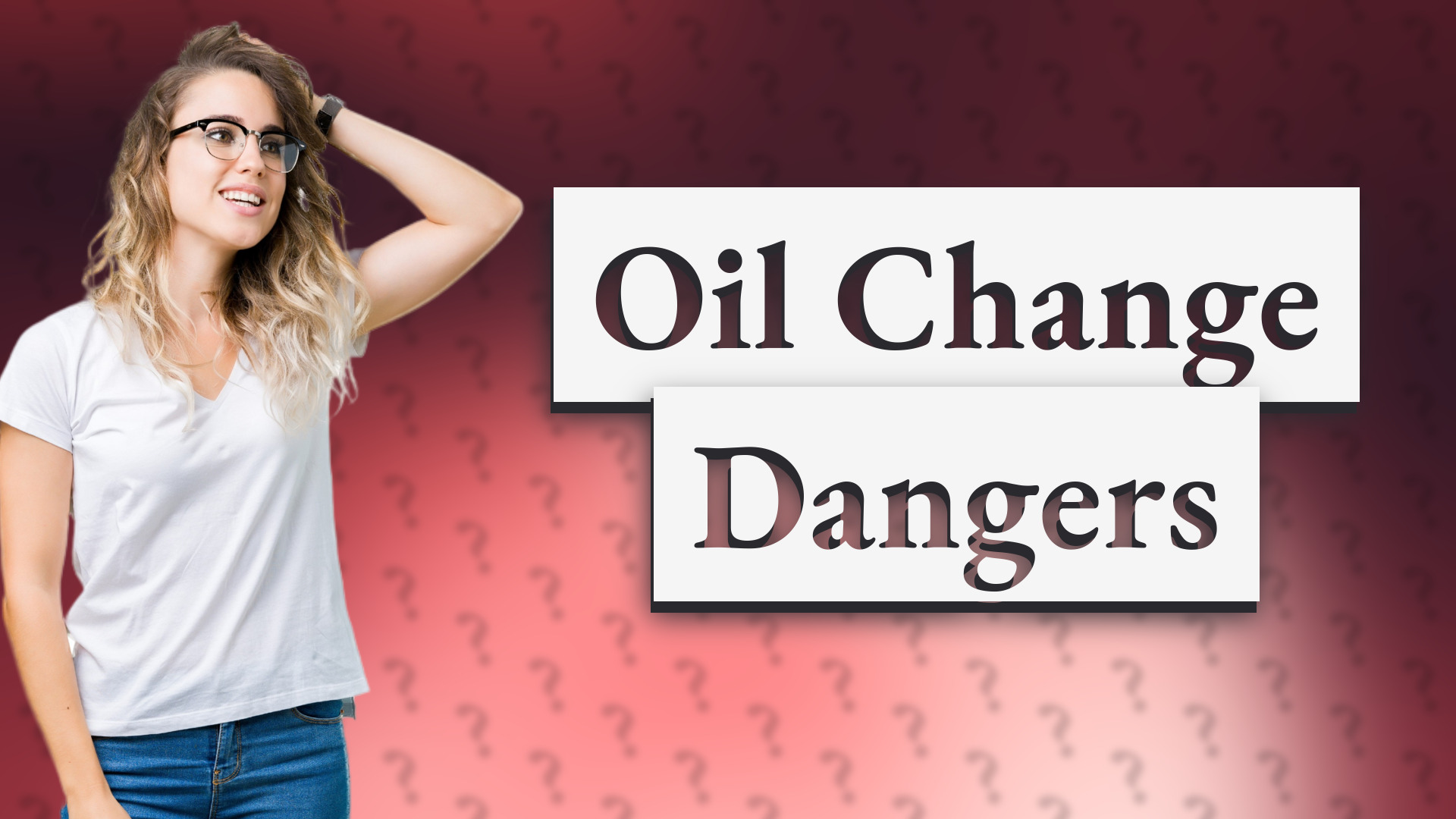 Oil Change Dangers