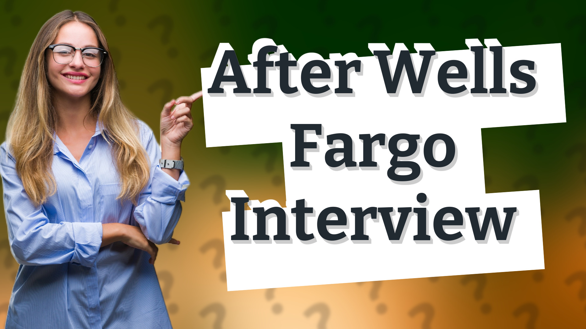 After Wells Fargo Interview
