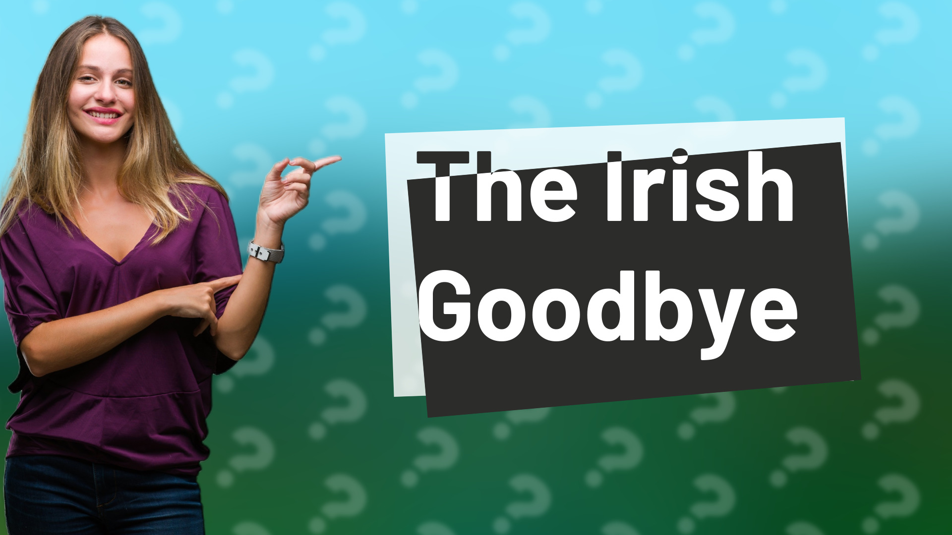 The Irish Goodbye