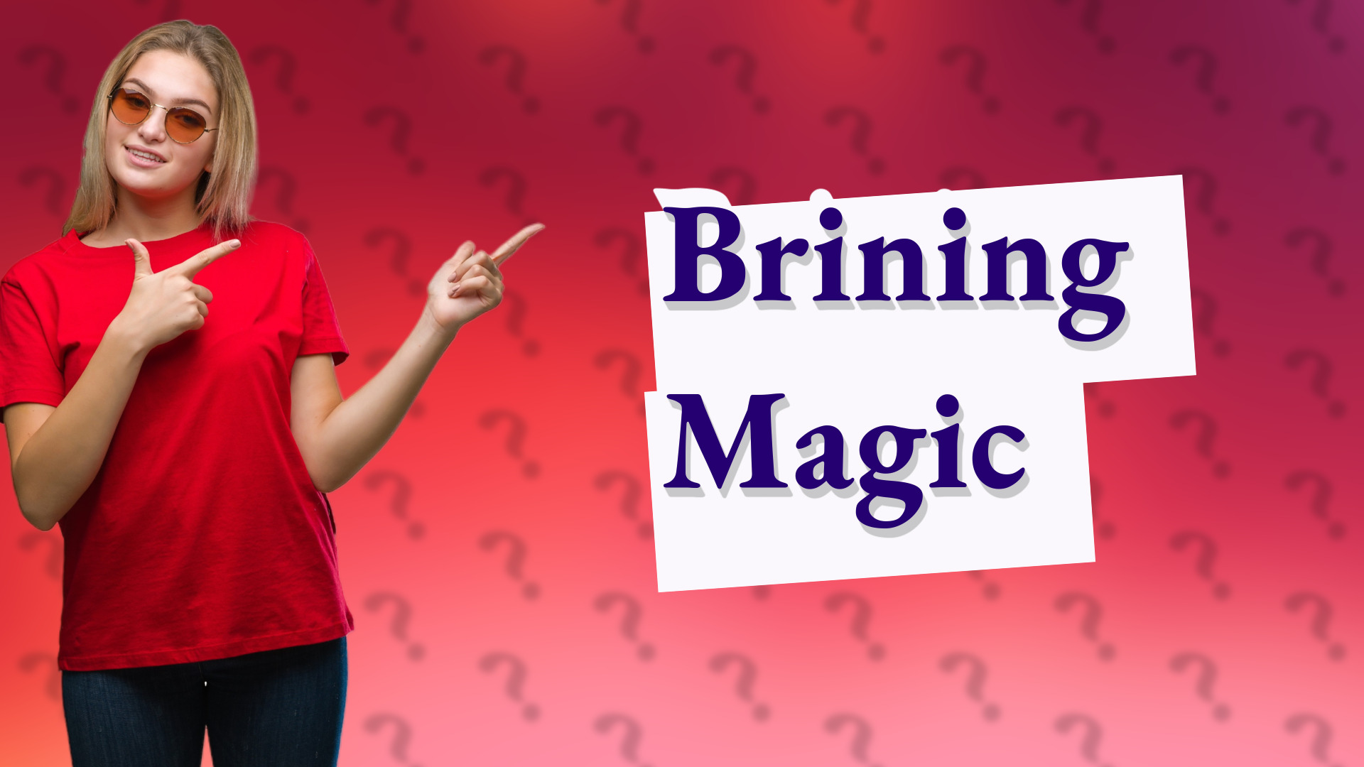 Brining Magic