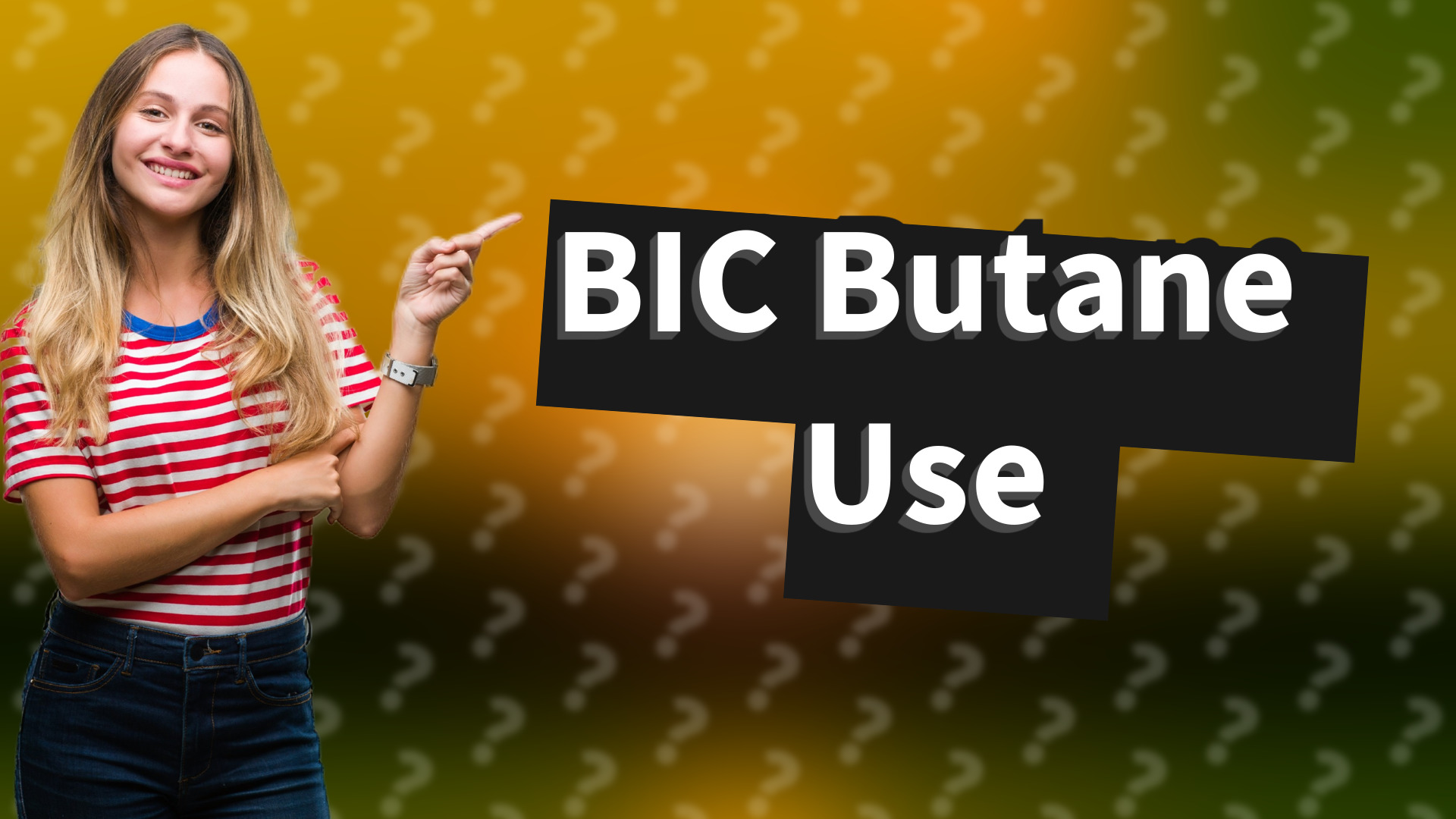 BIC Butane Use