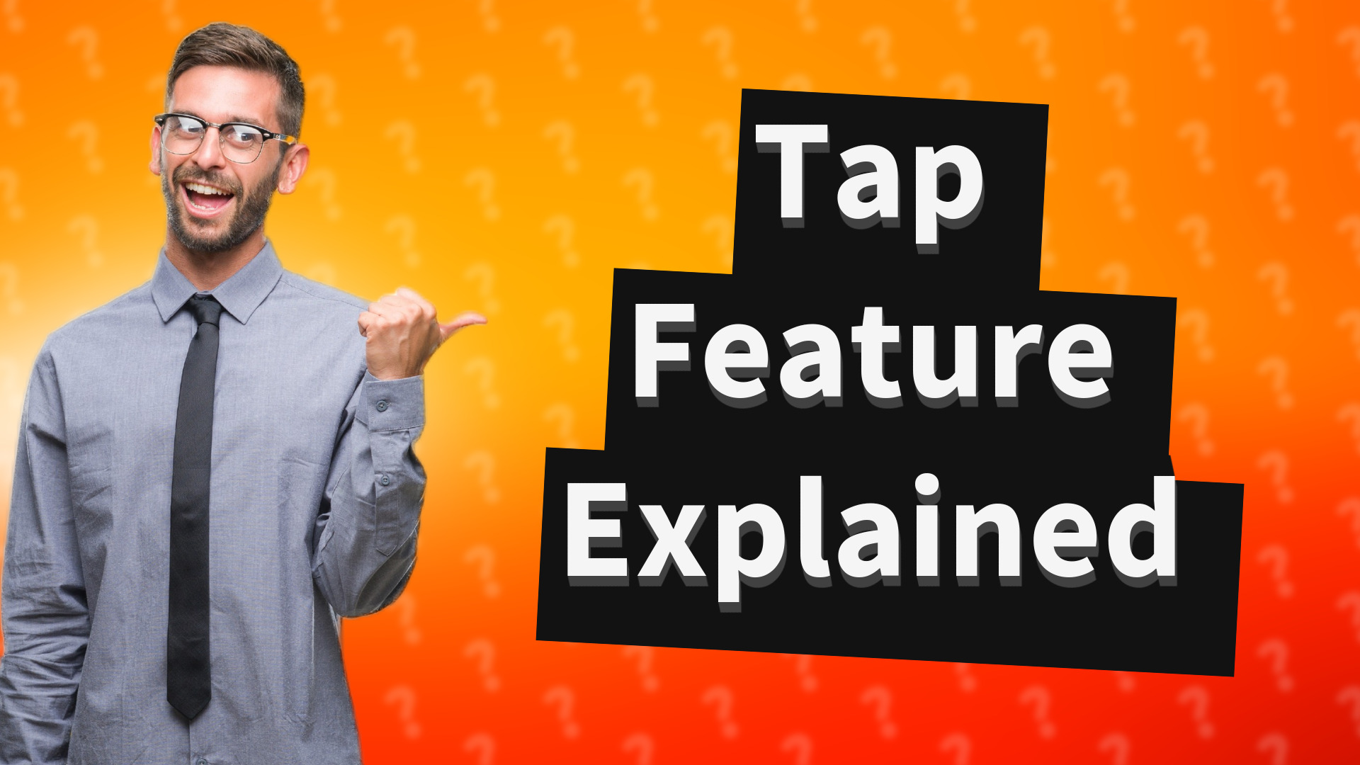 Tap Feature Explained