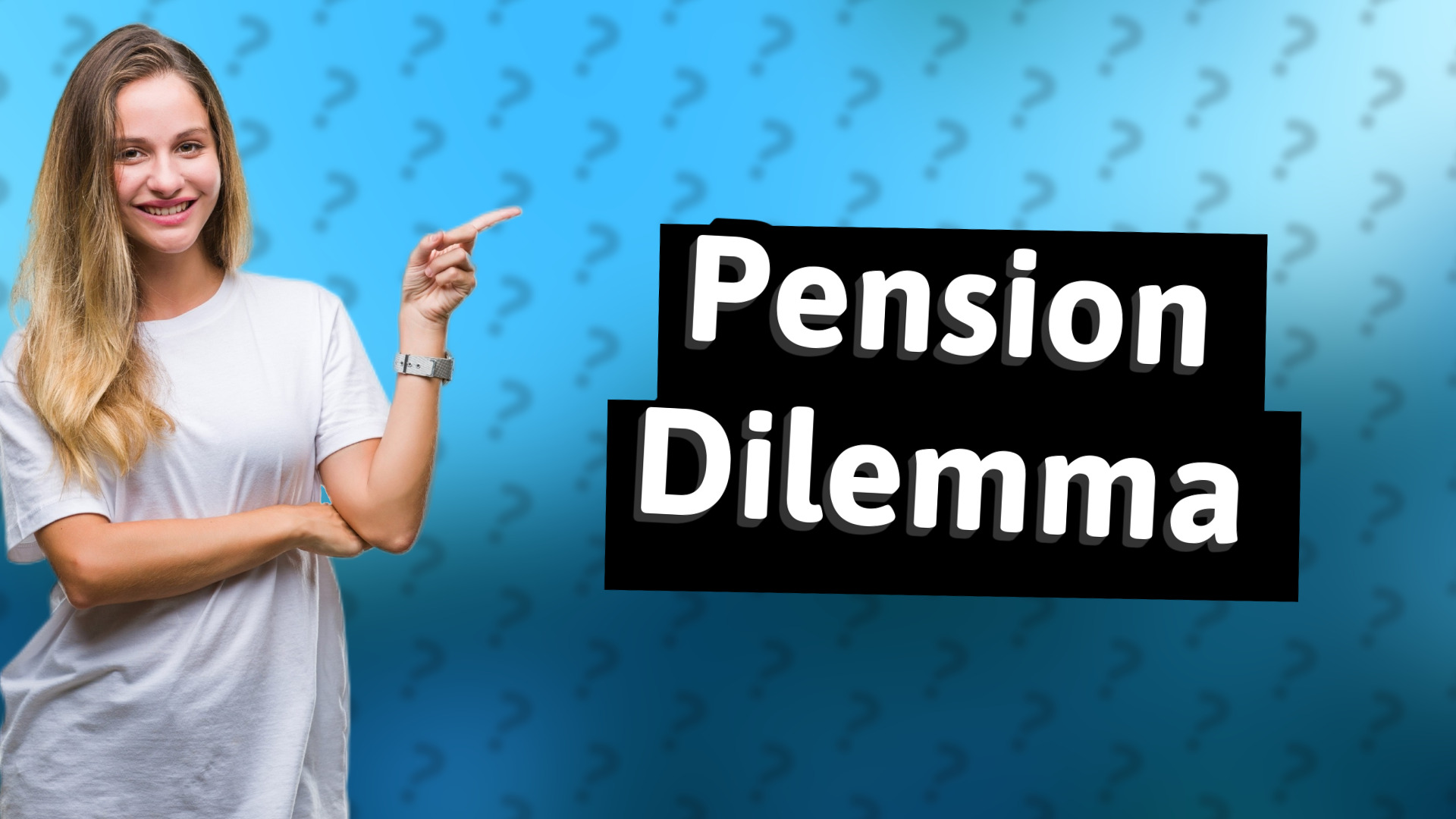 Pension Dilemma