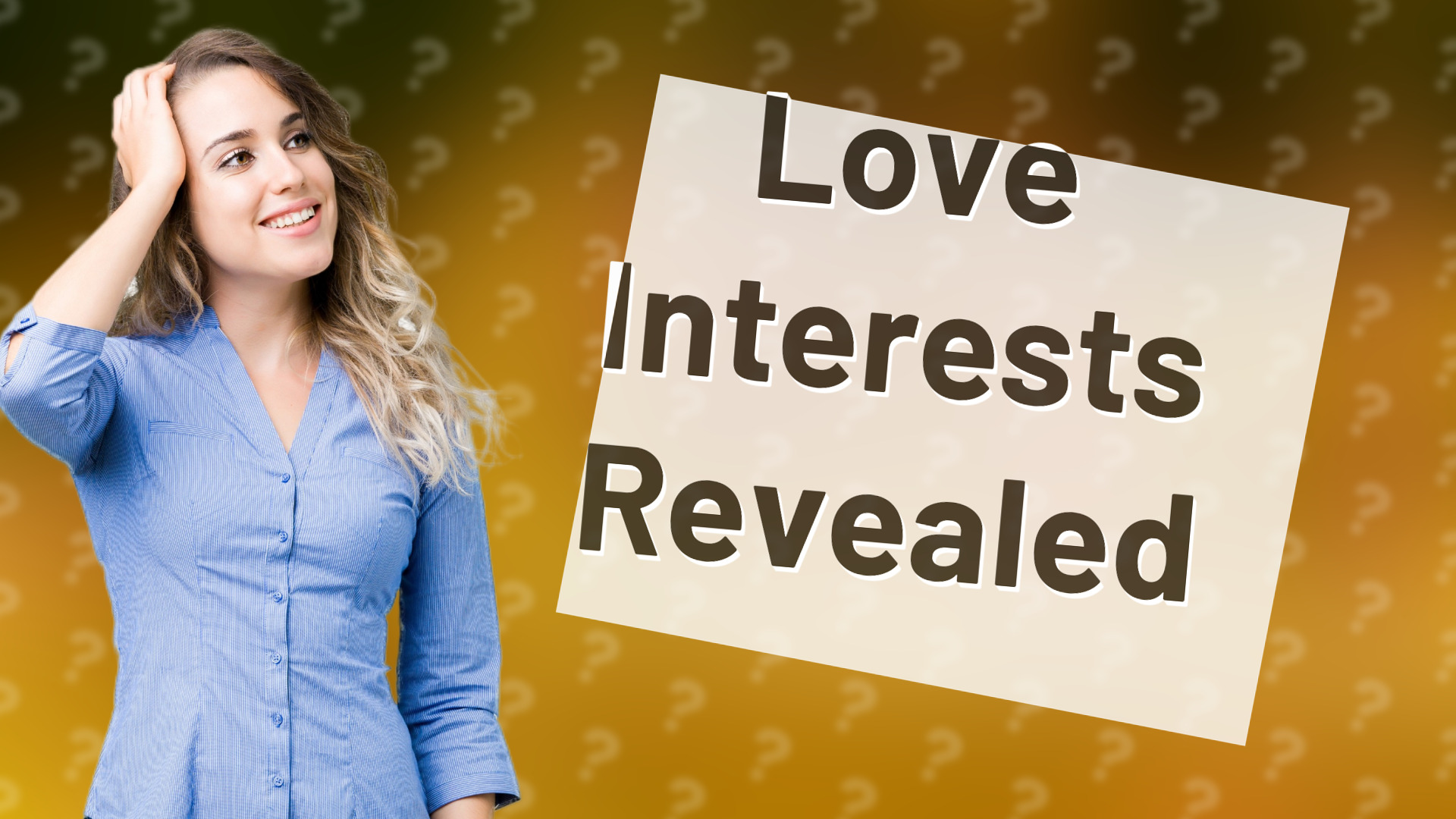Love Interests Revealed