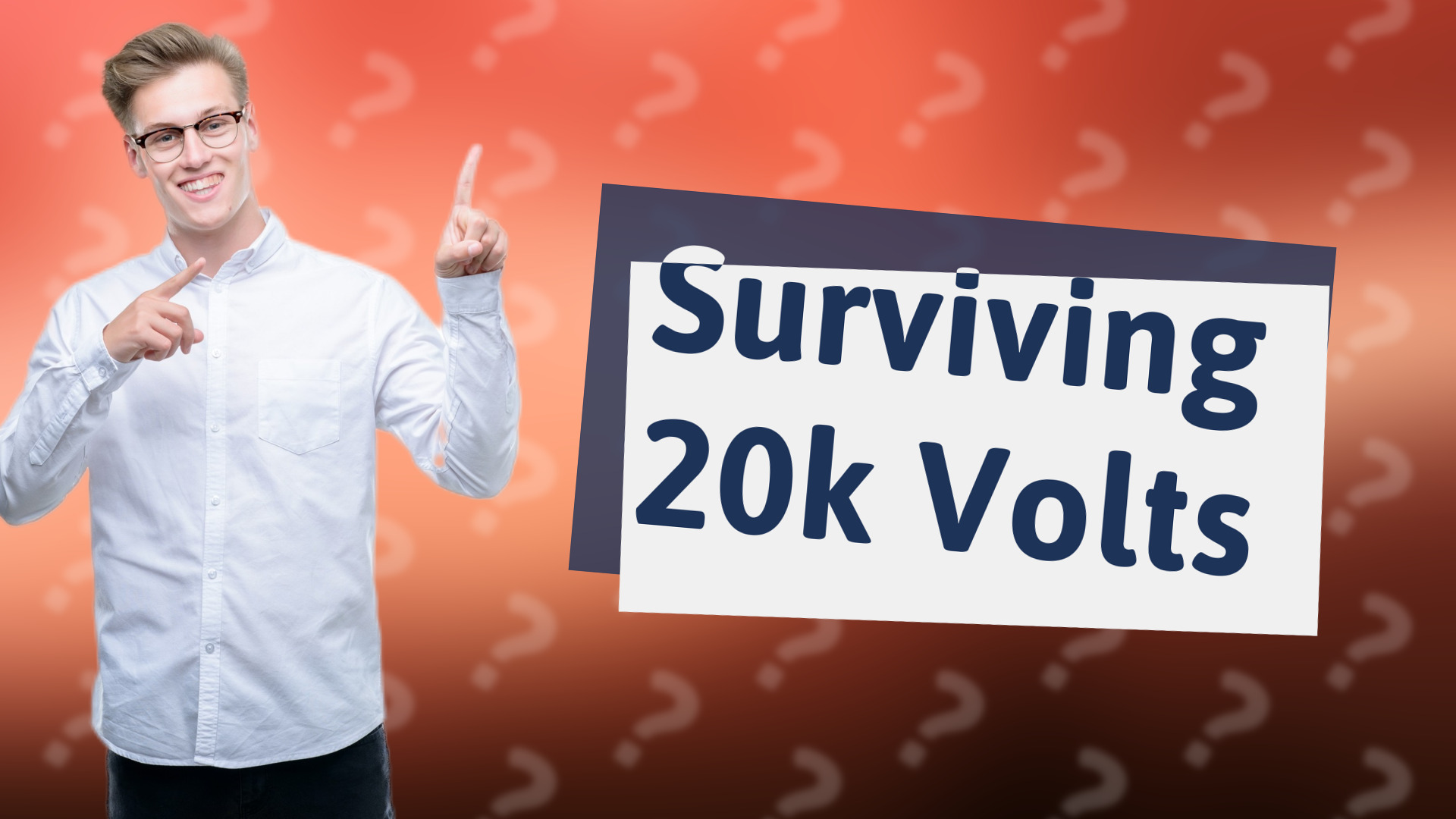 Surviving 20k Volts