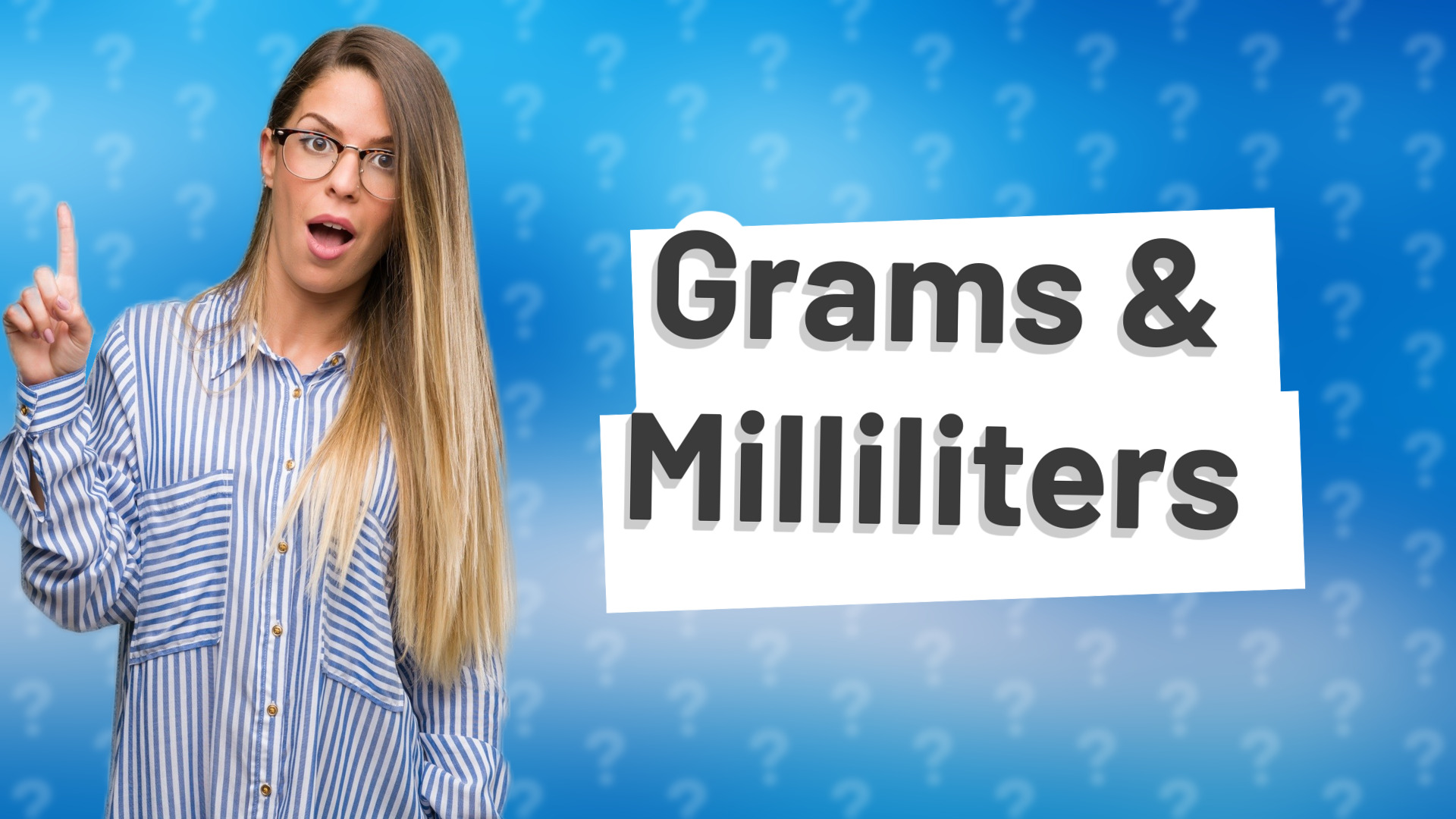 Grams & Milliliters