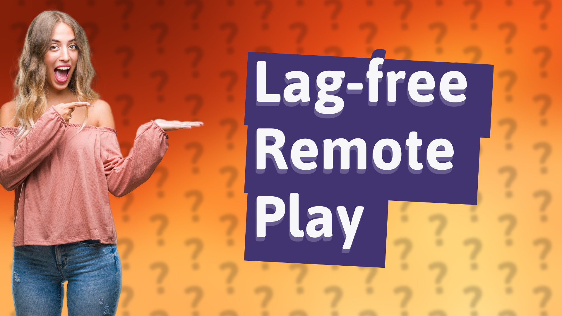 Lag-free Remote Play