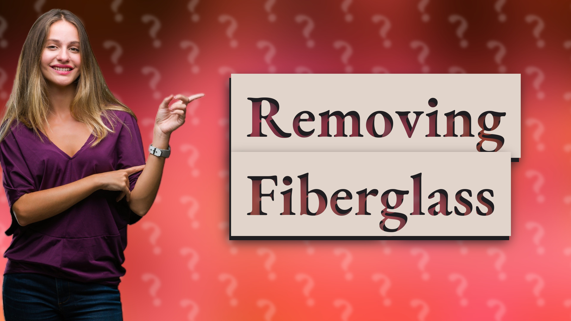 Removing Fiberglass
