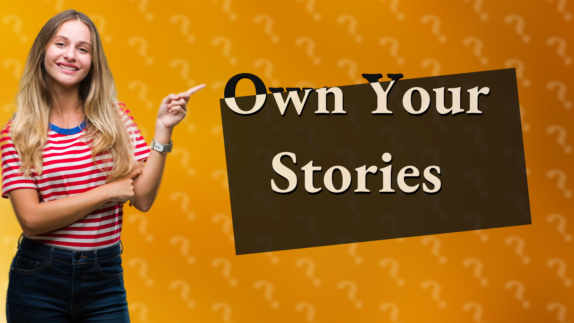 Own Your Stories
