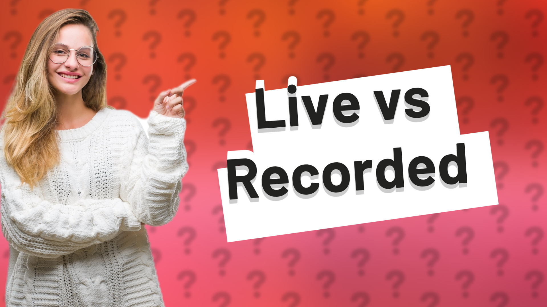 Live vs Recorded