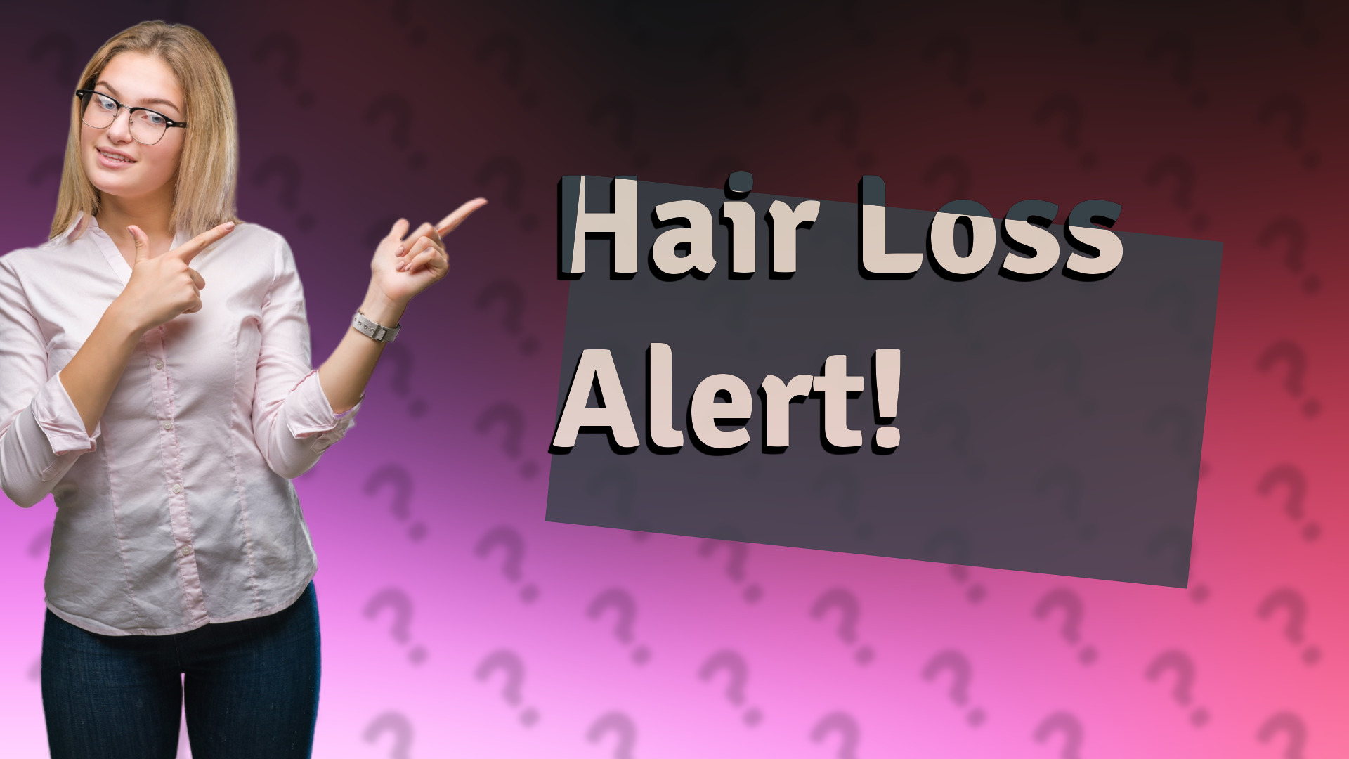 Hair Loss Alert!