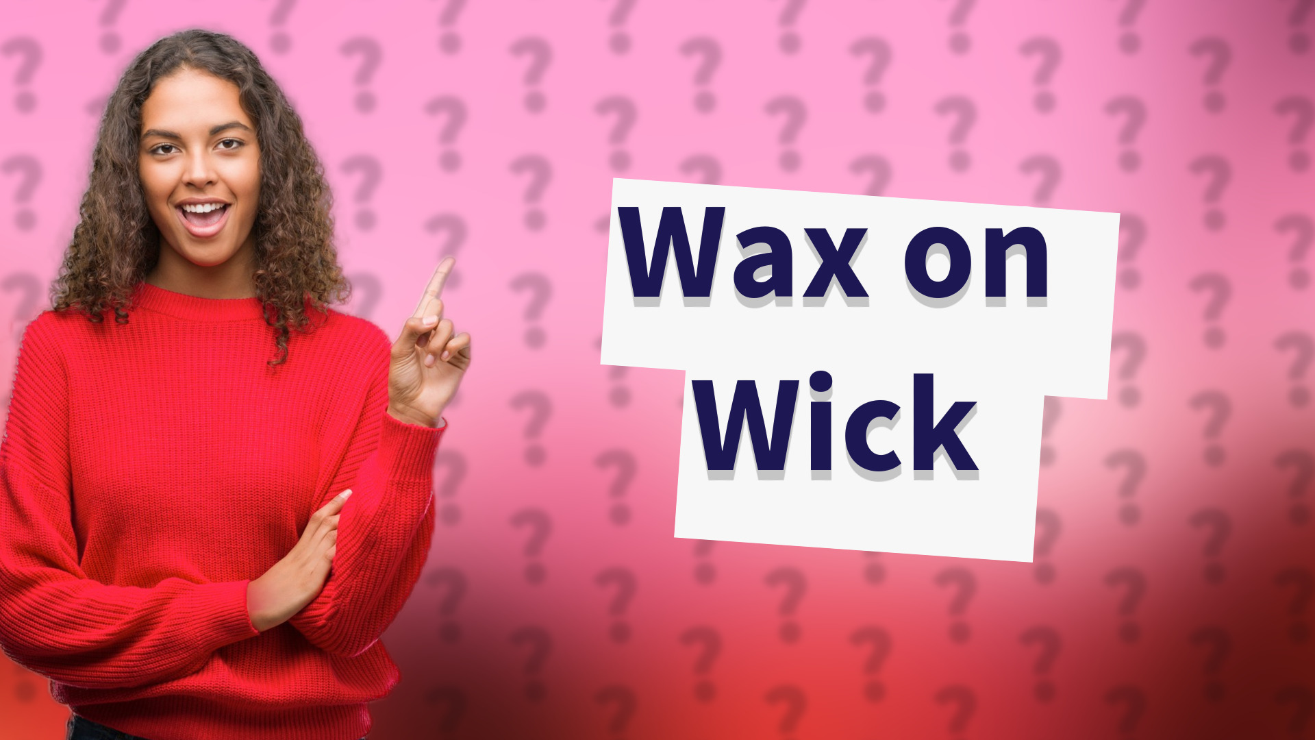 Wax on Wick