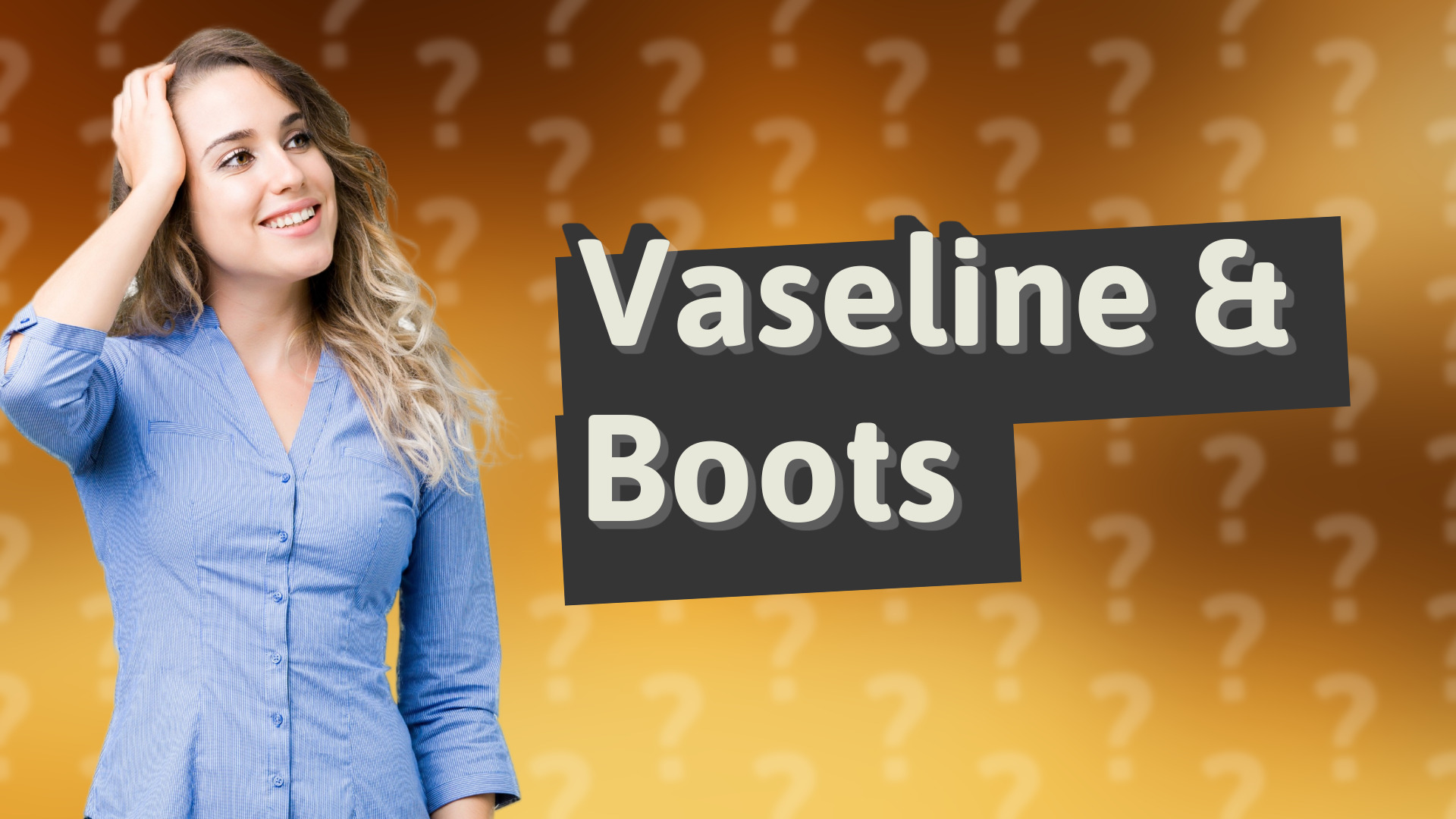 Vaseline & Boots