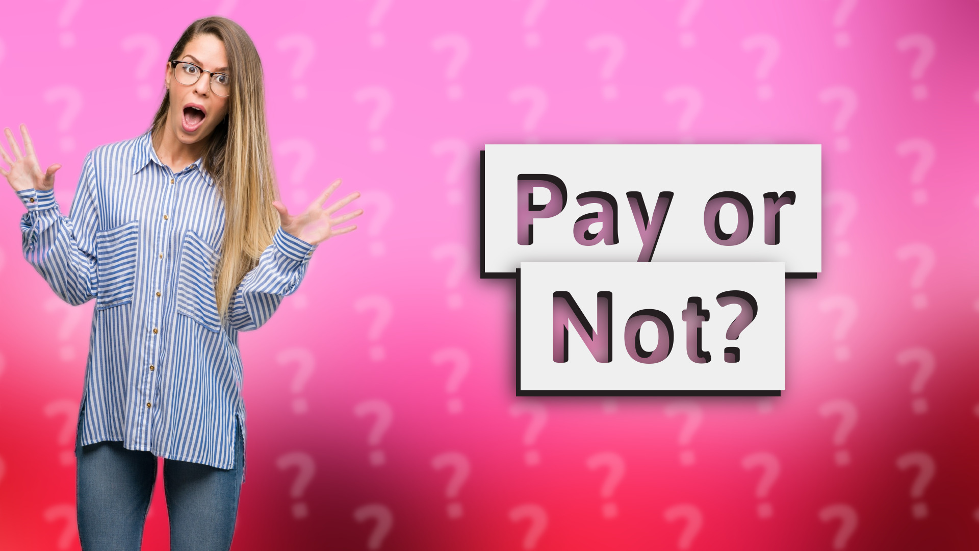 Pay or Not?