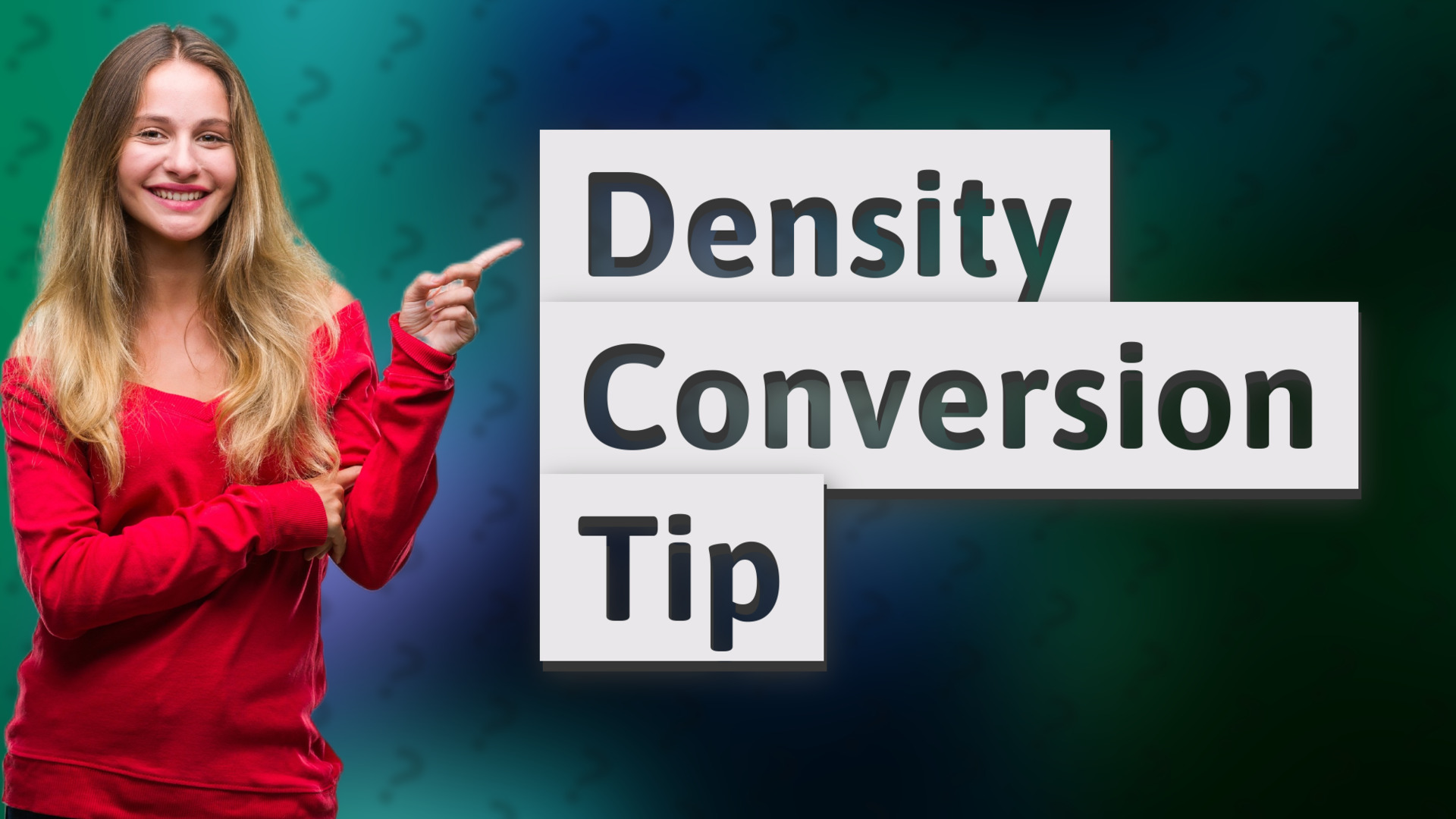Density Conversion Tip