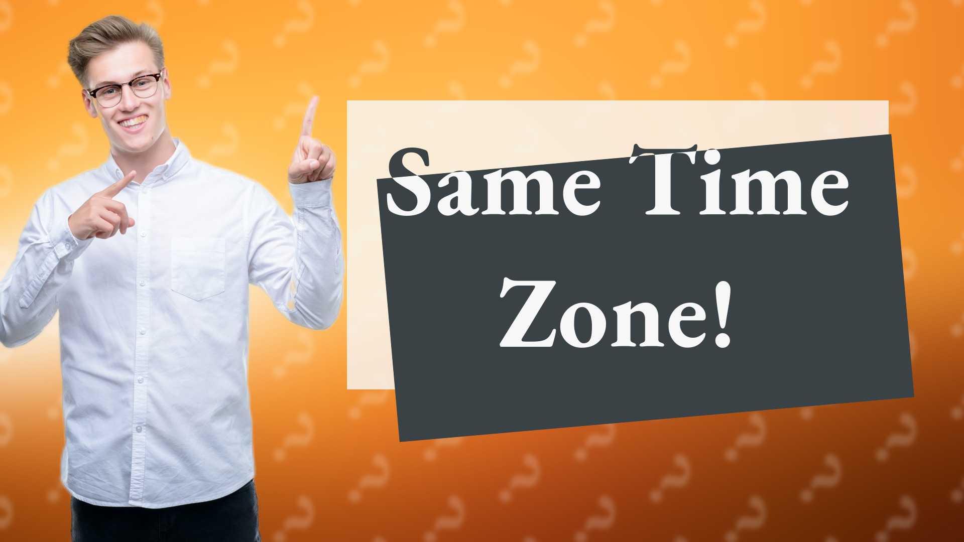 Same Time Zone!