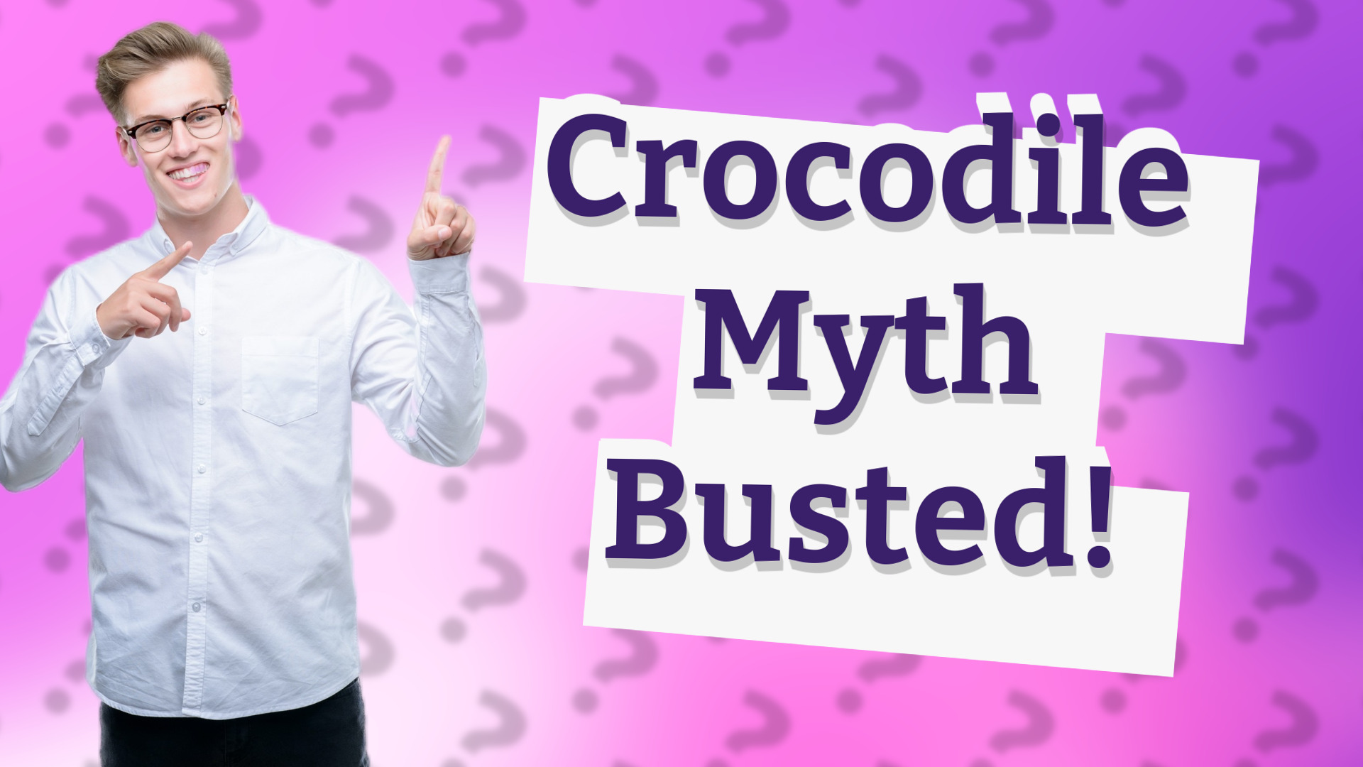Crocodile Myth Busted!