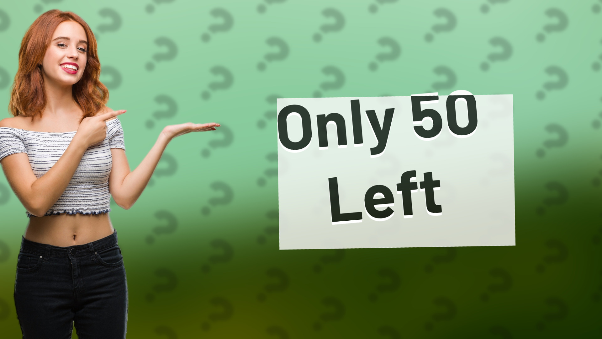 Only 50 Left