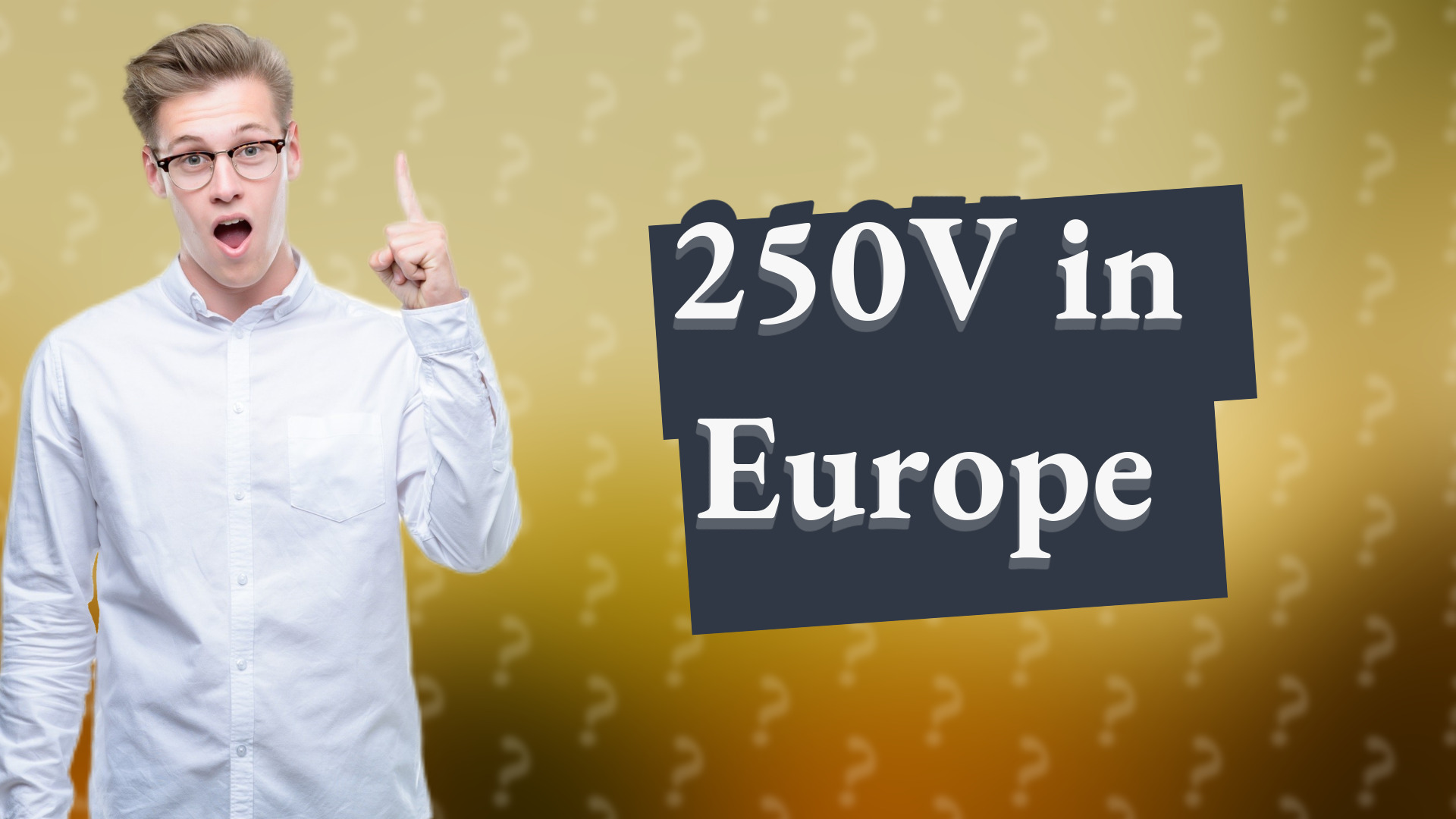 250V in Europe